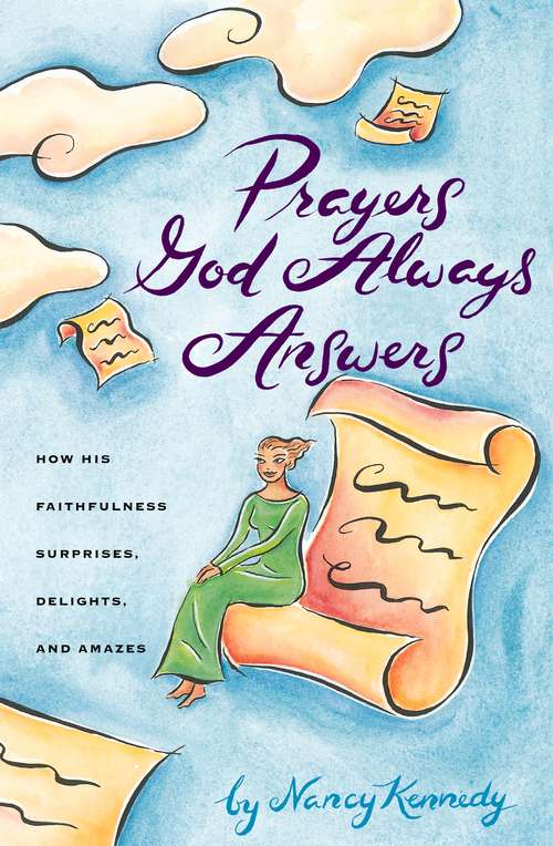 Book cover of Prayers God Always Answers: How His Faithfulness Surprises, Delights, and Amazes