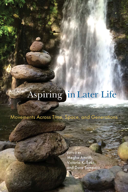 Book cover of Aspiring in Later Life: Movements across Time, Space, and Generations (Global Perspectives on Aging)