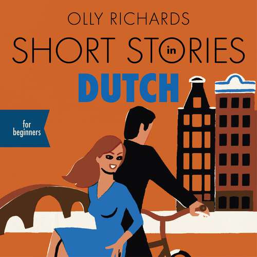 Book cover of Short Stories in Dutch for Beginners: Read for pleasure at your level, expand your vocabulary and learn Dutch the fun way! (Foreign Language Graded Reader Series)
