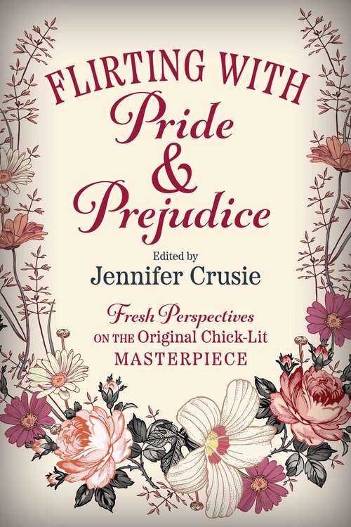 Book cover of Flirting With Pride And Prejudice: Fresh Perspectives On The Original Chick Lit Masterpiece