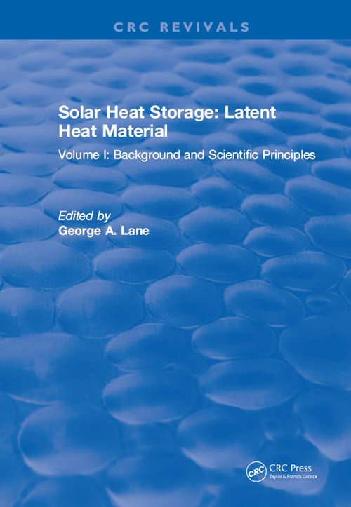 Book cover of Solar Heat Storage: Volume I: Latent Heat Material