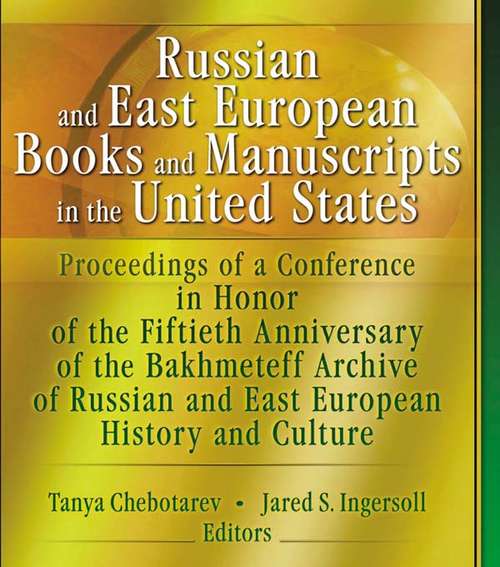 Book cover of Russian and East European Books and Manuscripts in the United States: Proceedings of a Conference in Honor of the Fiftieth Anniversary of the Bakhmeteff Archive of Russia