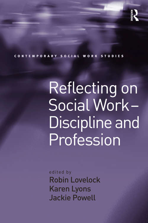 Book cover of Reflecting on Social Work - Discipline and Profession (Contemporary Social Work Studies)