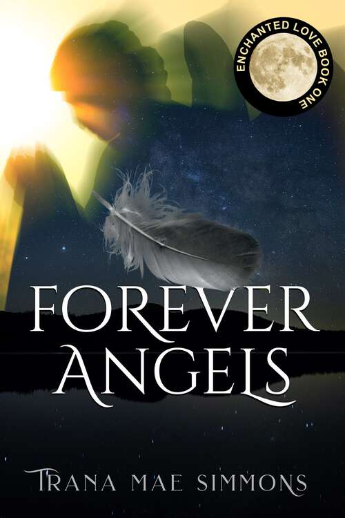 Book cover of Forever Angels (Enchanted Love #1)