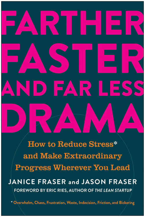 Book cover of Farther, Faster, and Far Less Drama: How to Reduce Stress and Make Extraordinary Progress Wherever You Lead