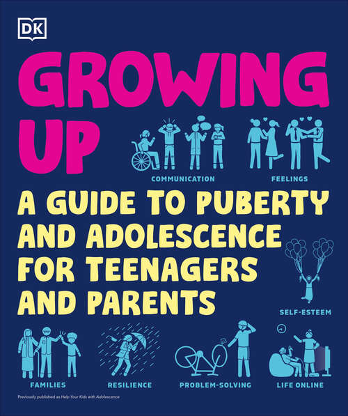 Book cover of Growing Up: A Teenager's and Parent's Guide to Puberty and Adolescence (DK Help Your Kids)