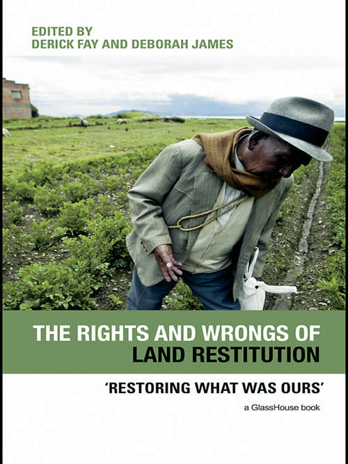Book cover of The Rights and Wrongs of Land Restitution: 'Restoring What Was Ours'