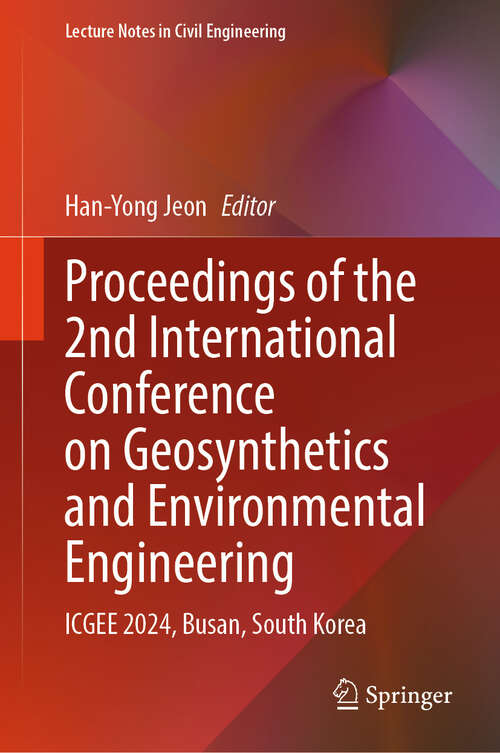 Book cover of Proceedings of the 2nd International Conference on Geosynthetics and Environmental Engineering: ICGEE 2024, Busan, South Korea (Lecture Notes in Civil Engineering #396)