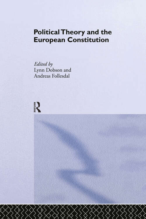 Book cover of Political Theory and the European Constitution (Routledge/ECPR Studies in European Political Science: Vol. 35)