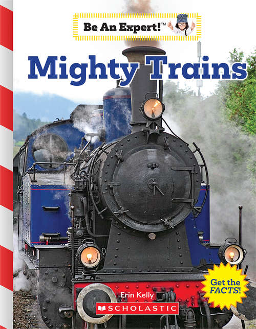 Book cover of Mighty Trains (Be an Expert!)