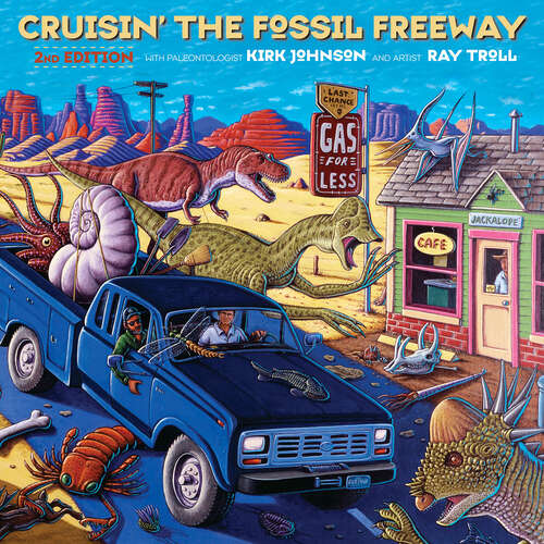 Book cover of Cruisin' the Fossil Freeway: An Epoch Tale of a Scientist and an Artist on the Ultimate 5,000-Mile Paleo Road Trip