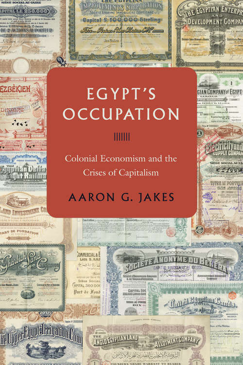 Book cover of Egypt's Occupation: Colonial Economism and the Crises of Capitalism