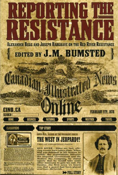 Book cover of Reporting the Resistance: Alexander Begg and Joseph Hargrave on the Red River Resistance