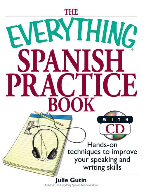 Book cover of The Everything Spanish Practice Book: Hands-on Techniques to Improve Your Speaking And Writing Skills (The Everything®)
