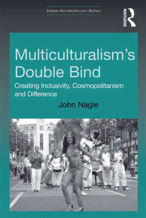 Book cover of Multiculturalism's Double-Bind: Creating Inclusivity, Cosmopolitanism and Difference (Urban Anthropology)