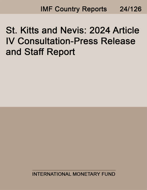 Book cover of St. Kitts and Nevis: 2024 Article Iv Consultation-press Release And Staff Report (Imf Staff Country Reports)