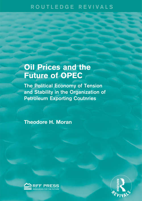 Book cover of Oil Prices and the Future of OPEC: The Political Economy of Tension and Stability in the Organization of Petroleum Exporting Coutnries (Routledge Revivals)