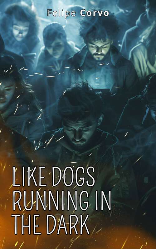 Book cover of Like Dogs Running in the Dark: drama, existential, esoterism, fiction