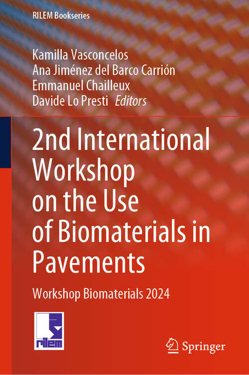 Book cover of 2nd International Workshop on the Use of Biomaterials in Pavements: Workshop Biomaterials 2024 (2024) (RILEM Bookseries #58)