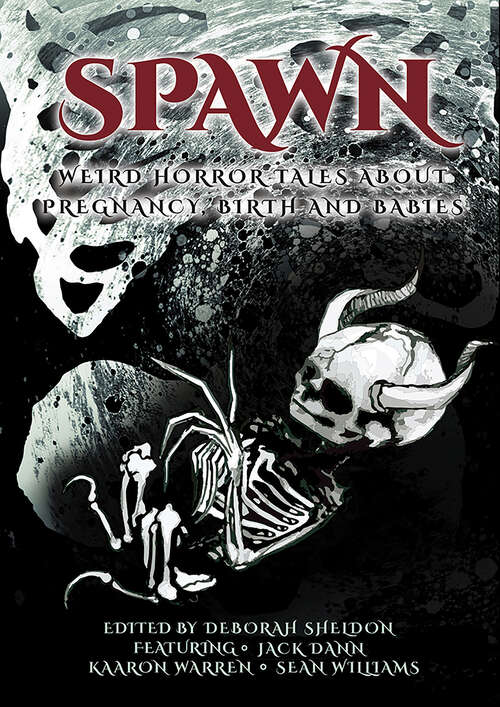 Book cover of Spawn: Weird Horror Tales About Pregnancy, Birth and Babies