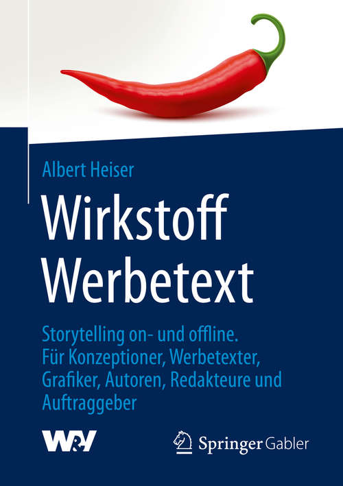 Book cover of Wirkstoff Werbetext: Storytelling on- und offline. Für Konzeptioner, Werbetexter, Grafiker, Autoren, Redakteure und Auftraggeber (1. Aufl. 2019)