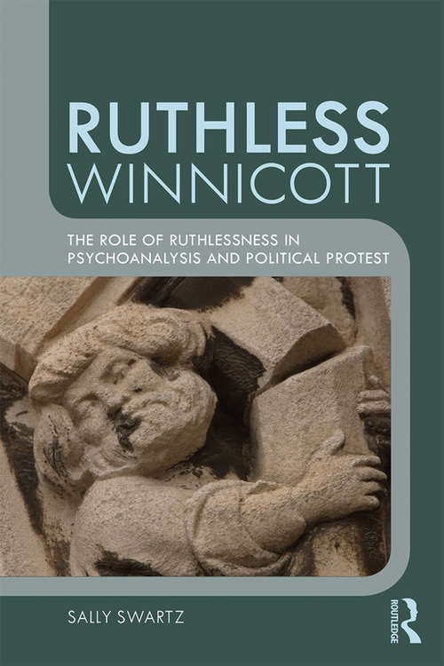 Book cover of Ruthless Winnicott: The role of ruthlessness in psychoanalysis and political protest