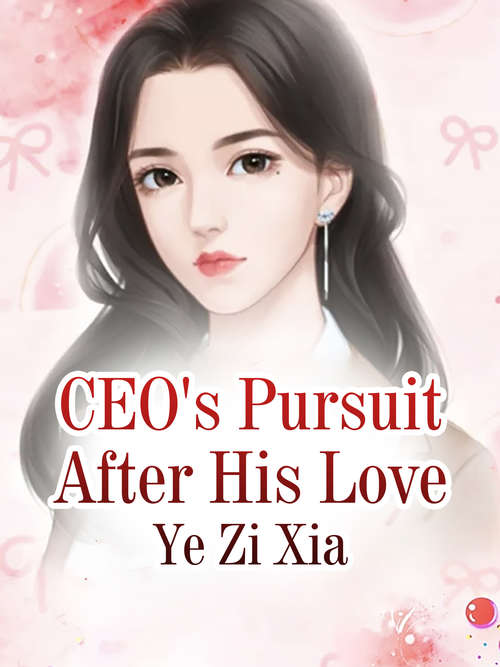 Book cover of CEO's Pursuit After His Love: Volume 1 (Volume 1 #1)