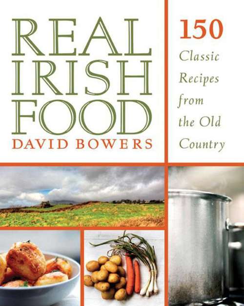 Book cover of Real Irish Food: 150 Classic Recipes from the Old Country