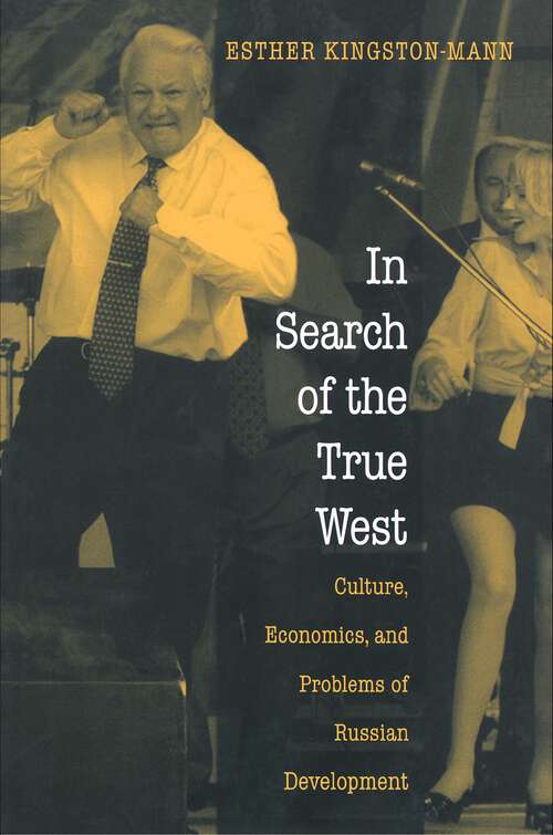 Book cover of In Search of the True West: Culture, Economics, and Problems of Russian Development