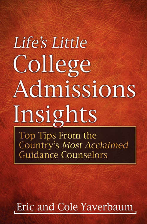 Book cover of Life's Little College Admissions Insights: Top Tips From the Country's Most Acclaimed Guidance Counselors