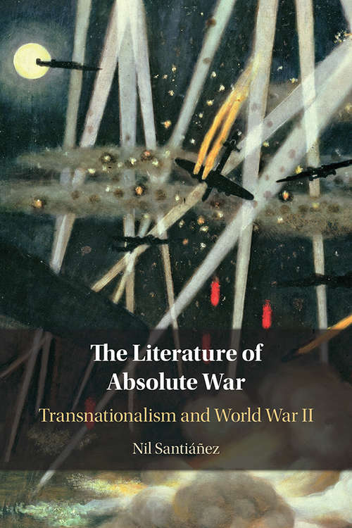 Book cover of The Literature of Absolute War: Transnationalism and World War II