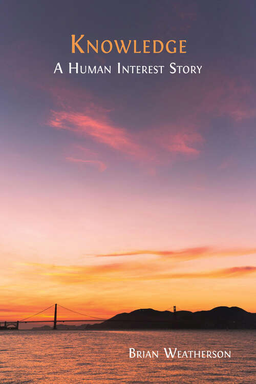 Book cover of Knowledge: A Human Interest Story