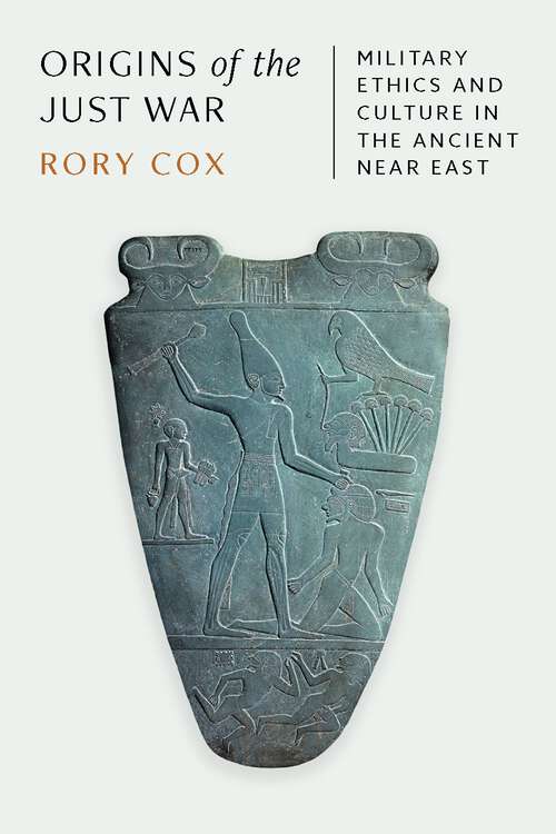 Book cover of Origins of the Just War: Military Ethics and Culture in the Ancient Near East