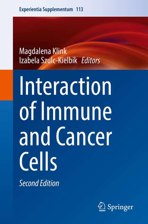 Book cover of Interaction of Immune and Cancer Cells (2nd ed. 2022) (Experientia Supplementum #113)