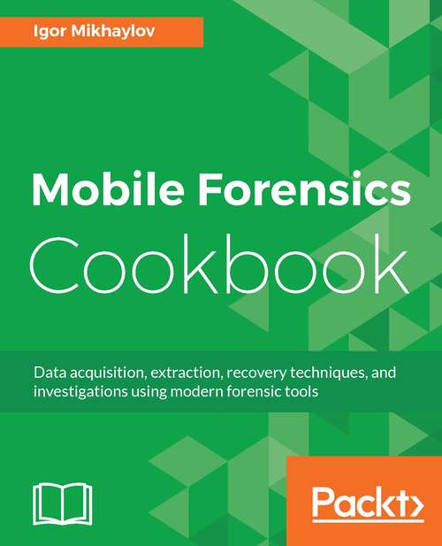 Book cover of Mobile Forensics Cookbook