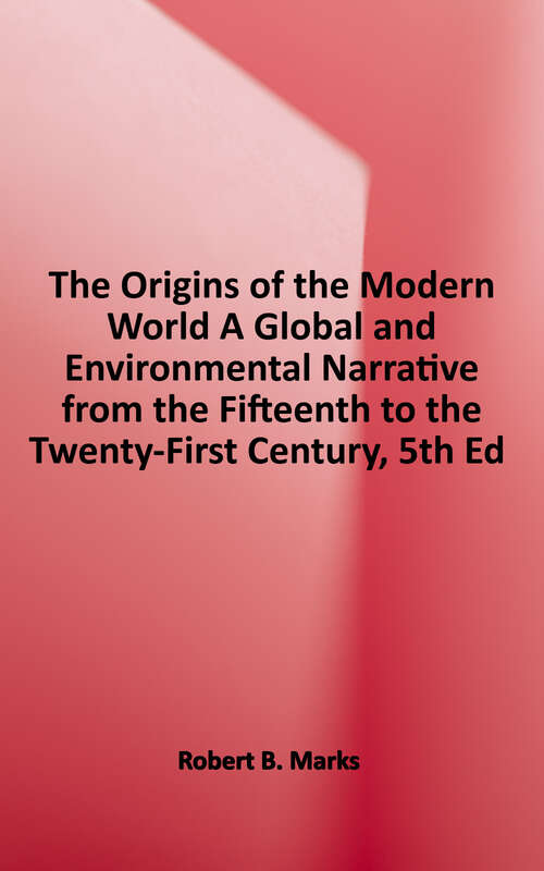 Book cover of The Origins of The Modern World: A Global and Environmental Narrative from the Fifteenth to the Twenty-first Century (5) (World Social Change Ser.)