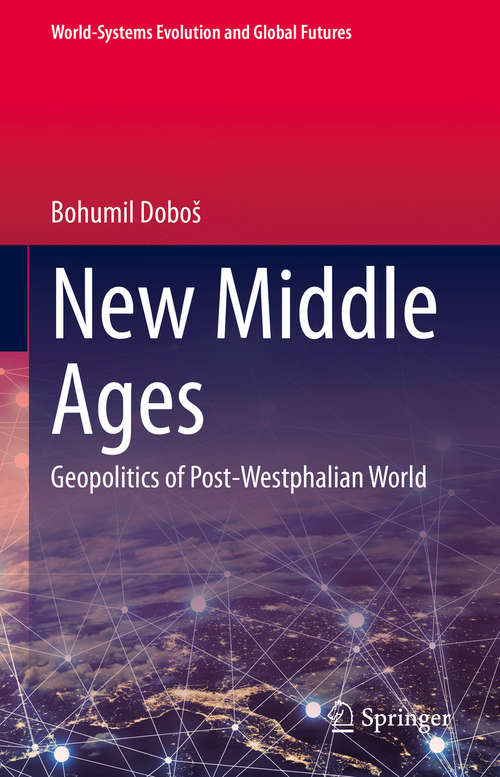 Book cover of New Middle Ages: Geopolitics of Post-Westphalian World (1st ed. 2020) (World-Systems Evolution and Global Futures)