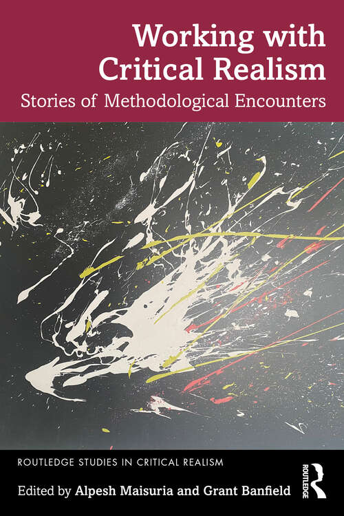 Book cover of Working with Critical Realism: Stories of Methodological Encounters (Routledge Studies in Critical Realism)