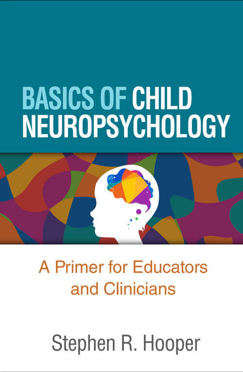 Book cover of Basics of Child Neuropsychology: A Primer for Educators and Clinicians (First Edition)