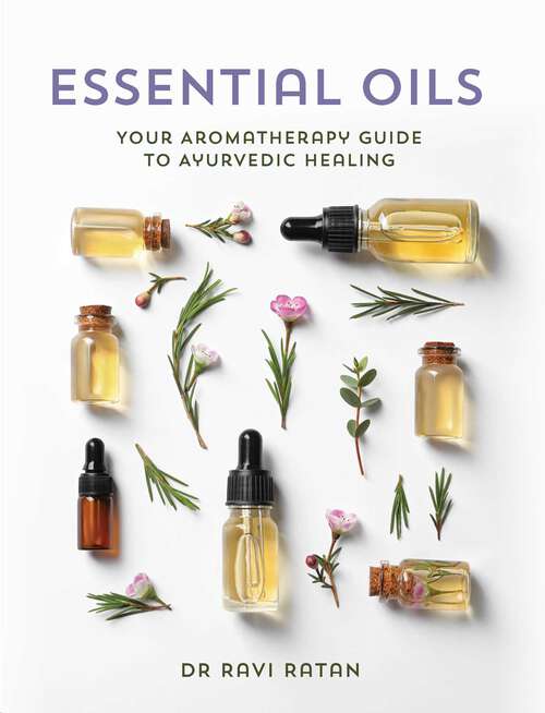 Book cover of Essential Oils: Your aromatherapy guide to Ayurvedic healing
