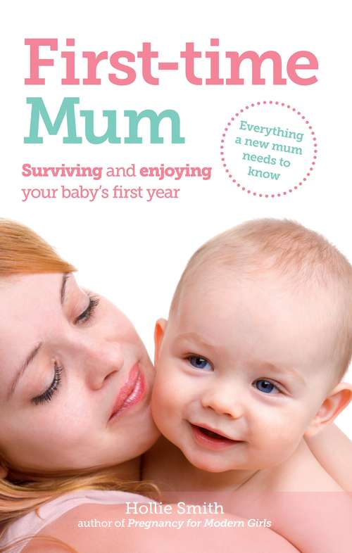 Book cover of First-time Mum: Surviving and Enjoying your baby's first year