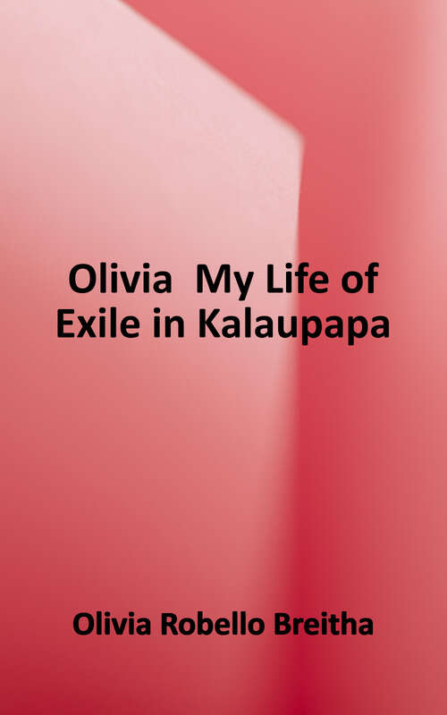 Book cover of Olivia: My Life of Exile in Kalaupapa