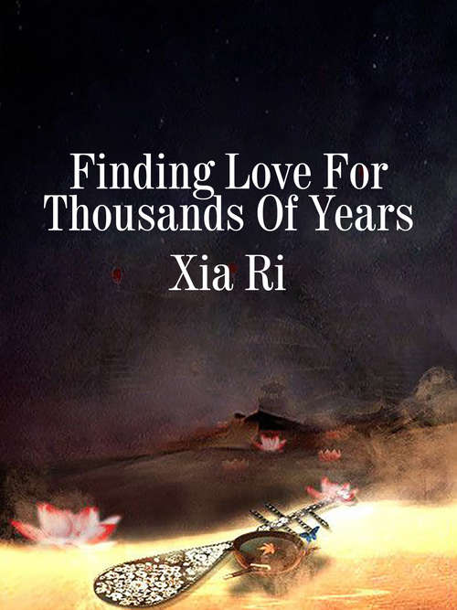 Book cover of Finding Love For Thousands Of Years: Volume 1 (Volume 1 #1)