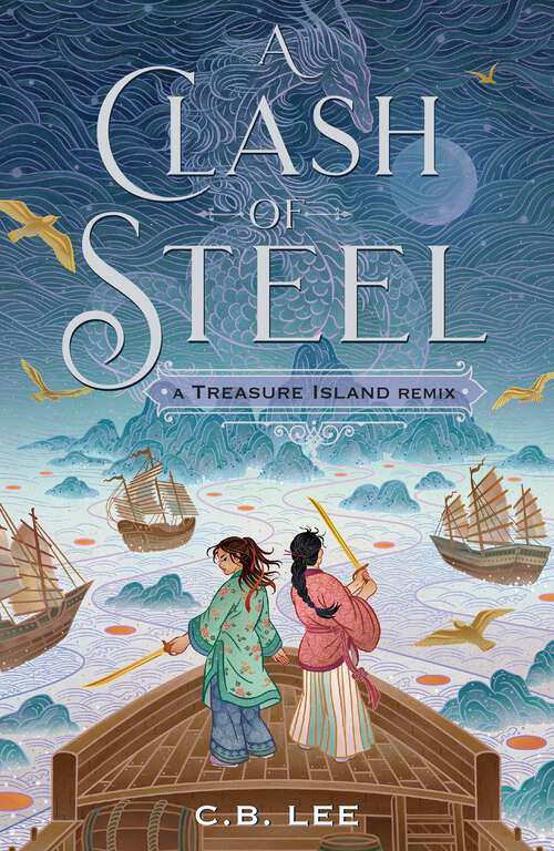Book cover of A Clash of Steel: A Treasure Island Remix (Remixed Classics #1)