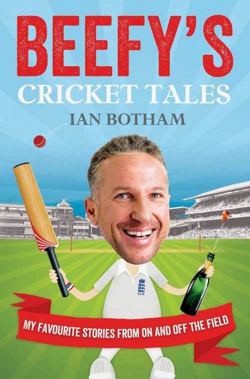 Book cover of Beefy's Cricket Tales: My Favourite Stories from On and Off the Field