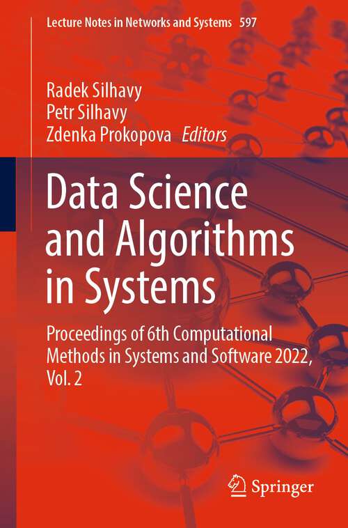 Book cover of Data Science and Algorithms in Systems: Proceedings of 6th Computational Methods in Systems and Software 2022, Vol. 2 (1st ed. 2023) (Lecture Notes in Networks and Systems #597)