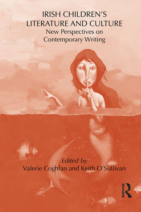 Book cover of Irish Children's Literature and Culture: New Perspectives on Contemporary Writing (Children's Literature and Culture)