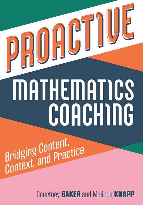 Book cover of Proactive Mathematics Coaching: Bridging Content, Context, and Practice