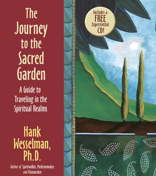 Book cover of The Journey to the Sacred Garden: A Guide To Travelling In The Spiritual Realms