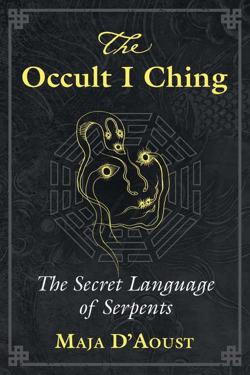 Book cover of The Occult I Ching: The Secret Language of Serpents